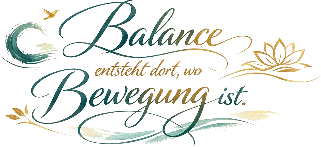 Balance entsteht dort, wo Bewegung ist